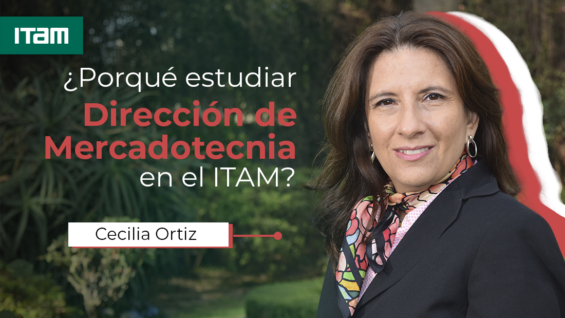 Cecilia Ortiz, directora de la Licenciatura en Dirección de Mercadotecnia del ITAM